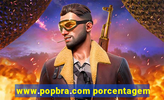 www.popbra.com porcentagem